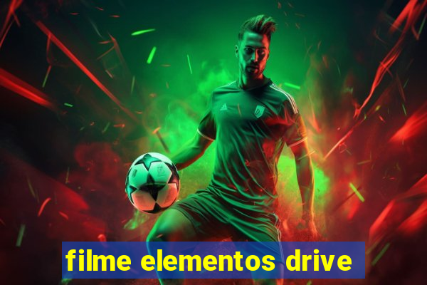 filme elementos drive